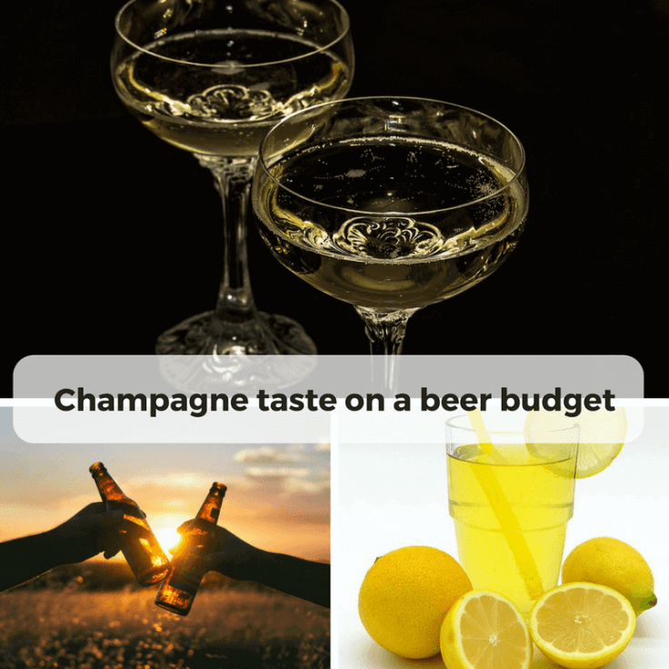 Champagne taste on a beer budget